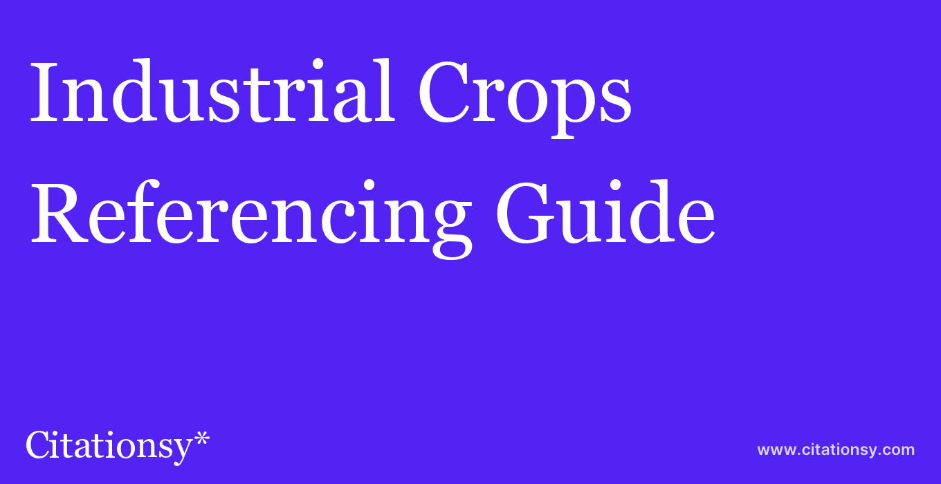 cite Industrial Crops & Products  — Referencing Guide